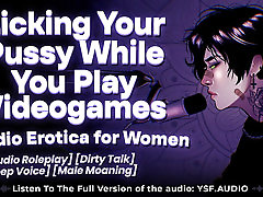 Boyfriend Licks Your Pussy While You Play Video Games - YSF - Audio Porn For Women