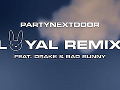 PARTYNEXTDOOR - LOYAL (feat. Drake and Bad Bunny) [Remix] (Official Audio)