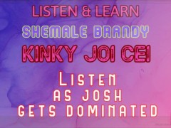 'Listen & Learn Series Kinky JOI CEI With Josh Voice by Shemale Brandy'